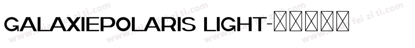 GalaxiePolaris Light字体转换